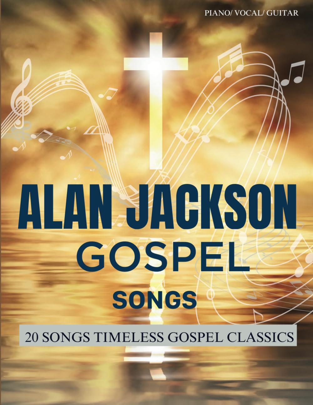 Alan Jackson Gospel Songs: 20 Songs Timeless Gospel Classics
